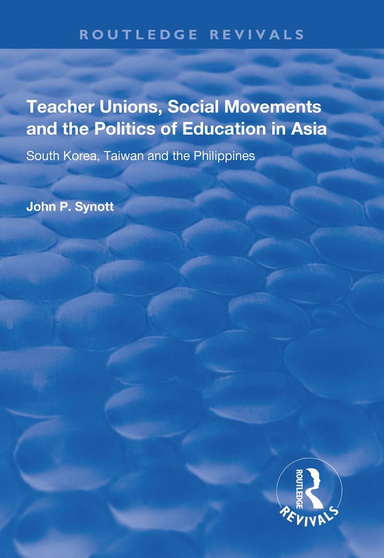John P. Synott - Teacher Unions, Social Movements and the Politics of Education in Asia, Häftad