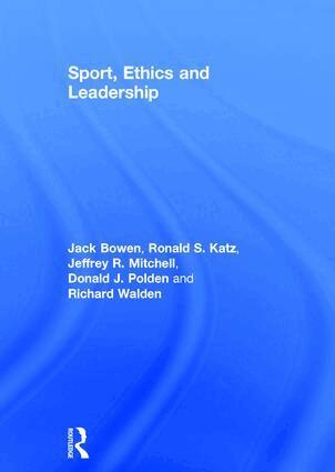 Jack Bowen, Ronald S. Katz, Jeffrey R. Mitchell, Donald J. Polden, Richard Walden - Sport, Ethics and Leadership, Inbunden. Tillgänglighet: Lägg i varukorg
