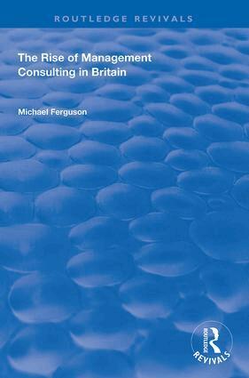 Michael Ferguson - Rise of Management Consulting in Britain, Inbunden