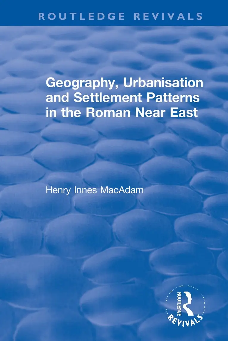 Henry Innes MacAdam - Geography, Urbanisation and Settlement Patterns in the Roman Near East, Häftad. Tillgänglighet: Lägg i varukorg