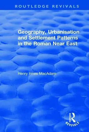 Henry Innes MacAdam - Geography, Urbanisation and Settlement Patterns in the Roman Near East, Inbunden. Tillgänglighet: Lägg i varukorg