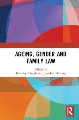 Ageing, Gender and Family Law av Beverley Clough, Jonathan Herring, Beverley Clough, Jonathan Herring