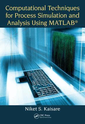 Niket S. Kaisare - Computational Techniques for Process Simulation and Analysis Using MATLAB®, Häftad