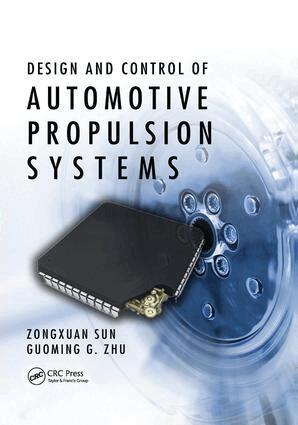 Zongxuan Sun, Guoming G. Zhu - Design and Control of Automotive Propulsion Systems, Häftad