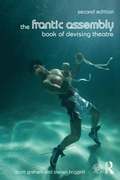 Frantic Assembly Book of Devising Theatre