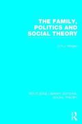 Family, Politics, and Social Theory (RLE Social Theory)