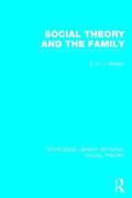 Social Theory and the Family (RLE Social Theory)