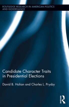 David B. Holian, Charles L. Prysby - Candidate Character Traits in Presidential Elections, Inbunden