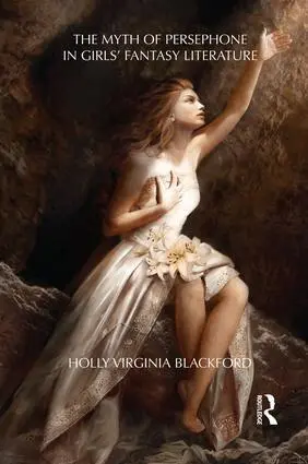Holly Blackford - Myth of Persephone in Girls' Fantasy Literature, Häftad. Tillgänglighet: Lägg i varukorg