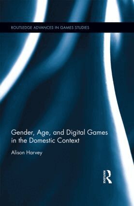Alison Harvey - Gender, Age, and Digital Games in the Domestic Context, Inbunden