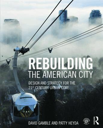 David Gamble, Patty Heyda - Rebuilding the American City, Häftad. Tillgänglighet: Lägg i varukorg