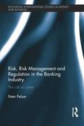 Risk, Risk Management and Regulation in the Banking Industry