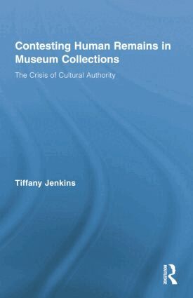 Tiffany Jenkins - Contesting Human Remains in Museum Collections, Häftad