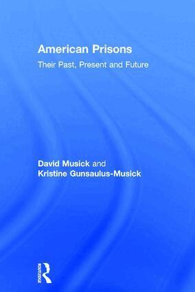 David Musick, Kristine Gunsaulus-Musick - American Prisons, Inbunden. Tillgänglighet: Lägg i varukorg