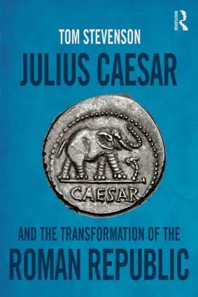 Tom Stevenson - Julius Caesar and the Transformation of the Roman Republic, Häftad