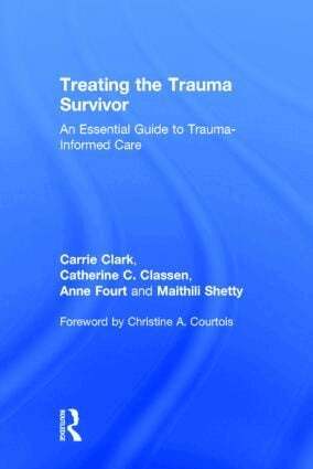 Carrie Clark, Catherine C. Classen, Anne Fourt, Maithili Shetty - Treating the Trauma Survivor, Inbunden