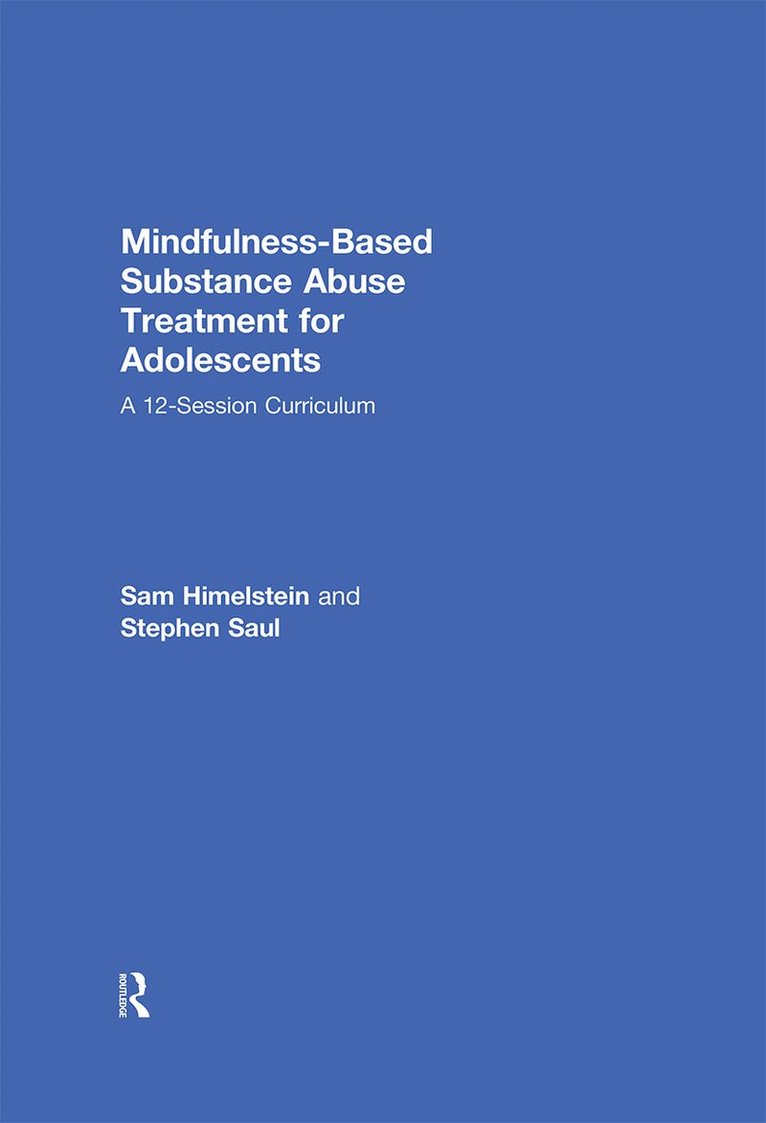 Sam Himelstein, Stephen Saul - Mindfulness-Based Substance Abuse Treatment for Adolescents, Inbunden. Tillgänglighet: Lägg i varukorg