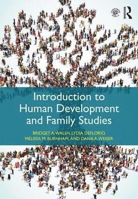 Bridget A Walsh, Dana A Weiser, Lydia Deflorio, Melissa M Burnham - Walsh, B: Introduction to Human Development and Family Studi, Häftad