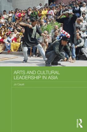 Jo Caust - Arts and Cultural Leadership in Asia, Inbunden