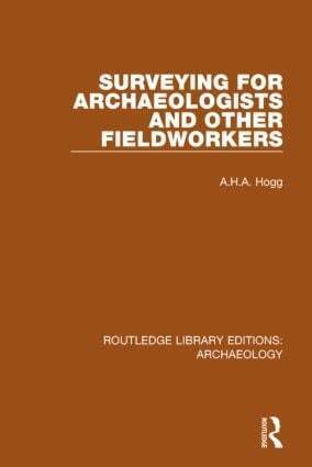 A.H.A. Hogg - Surveying for Archaeologists and Other Fieldworkers, Häftad