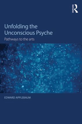 Unfolding the Unconscious Psyche