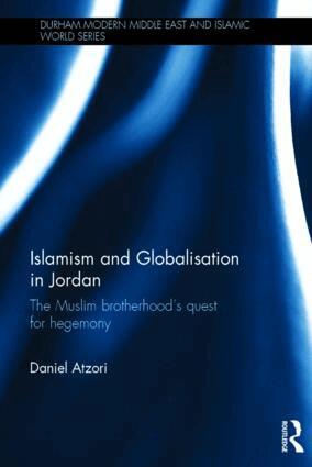 Daniel Atzori - Islamism and Globalisation in Jordan, Inbunden. Tillgänglighet: Lägg i varukorg