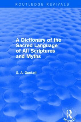 G Gaskell - Dictionary of the Sacred Language of All Scriptures and Myths (Routledge Revivals), Inbunden