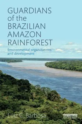 Luiz C. Barbosa - Guardians of the Brazilian Amazon Rainforest: Environmental Organizations and Development, Inbunden. Tillgänglighet: Lägg i varukorg