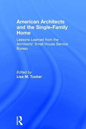 Lisa M. Tucker - American Architects and the Single-Family Home, Inbunden