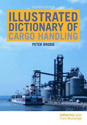 Peter Brodie - Illustrated Dictionary of Cargo Handling, Inbunden