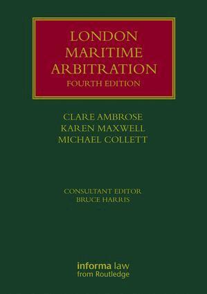 Clare Ambrose, Karen Maxwell, Michael Collett - London Maritime Arbitration, Inbunden
