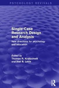 Single-Case Research Design and Analysis (Psychology Revivals)