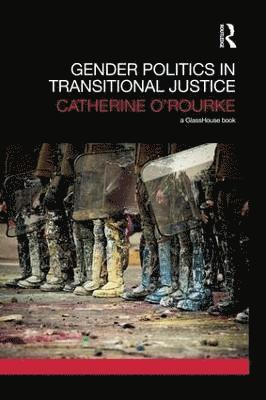 Gender Politics in Transitional Justice av Catherine O'Rourke, Catherine O'Rourke