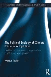 MARCUS TAYLOR - POLITICAL ECOLOGY OF CLIMATE CHANGE ADAP, Häftad