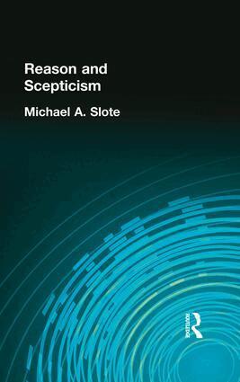 Michael A. Slote - Reason and Scepticism, Häftad