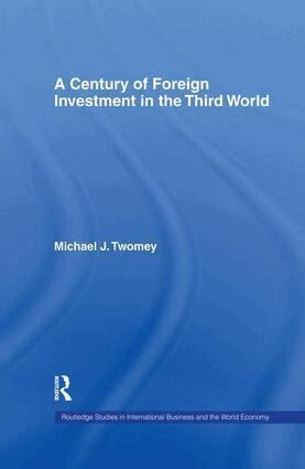 Michael Twomey - Century of Foreign Investment in the Third World, Häftad