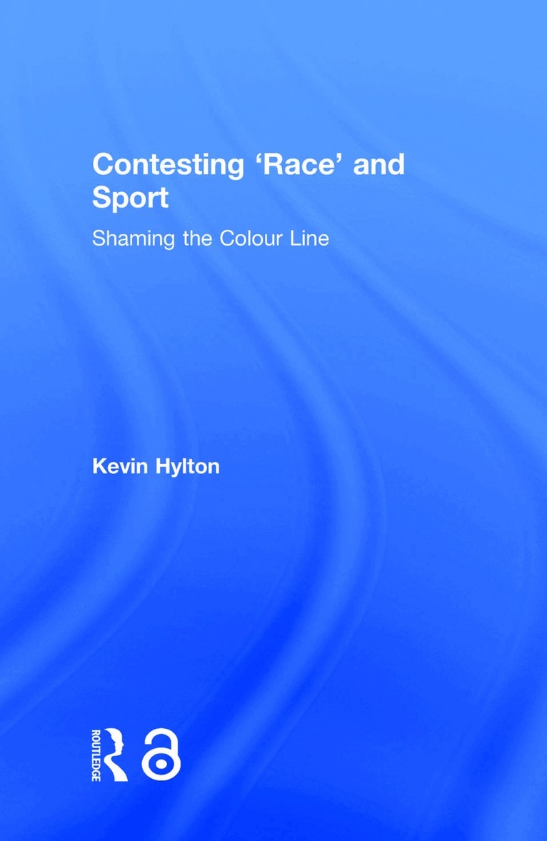 Kevin Hylton - Contesting ‘Race’ and Sport, Inbunden