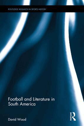 David Wood - Football and Literature in South America, Inbunden