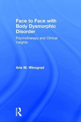 Arie M. Winograd - Face to Face with Body Dysmorphic Disorder, Inbunden. Tillgänglighet: Lägg i varukorg