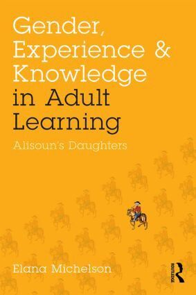 Elana Michelson - Gender, Experience, and Knowledge in Adult Learning, Häftad