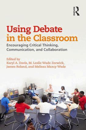 Karyl Davis, M. Leslie Wade Zorwick, James Roland, Melissa Maxcy Wade - Using Debate in the Classroom, Häftad