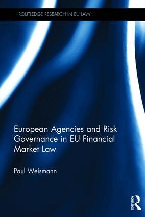 Paul Weismann - European Agencies and Risk Governance in EU Financial Market Law, Inbunden