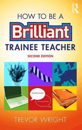 Trevor Wright - How to be a Brilliant Trainee Teacher, Häftad