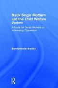 Black Single Mothers and the Child Welfare System