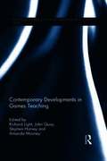Contemporary Developments in Games Teaching