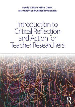 Bernie Sullivan, Máirín Glenn, Mary Roche, Caitriona McDonagh - Introduction to Critical Reflection and Action for Teacher Researchers, Inbunden
