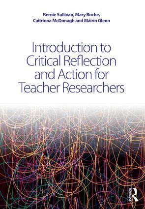Bernie Sullivan, Máirín Glenn, Mary Roche, Caitriona McDonagh - Introduction to Critical Reflection and Action for Teacher Researchers, Häftad