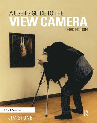 User's Guide to the View Camera av Jim Stone
