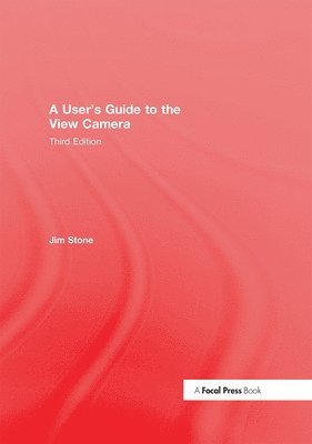 User's Guide to the View Camera av Jim Stone, Jim Stone