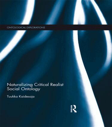 Tuukka Kaidesoja - Naturalizing Critical Realist Social Ontology, Häftad